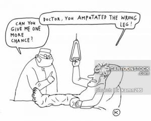 'Doctor, you amputated the wrong leg!'